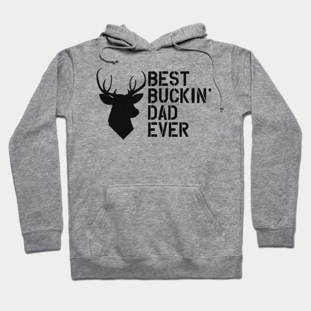 Buck Hunting Dad - Best buckin' dad ever Hoodie by KC Happy Shop